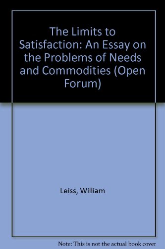 9780714526461: The Limits to Satisfaction: An Essay on the Problems of Needs and Commodities (Open Forum S.)