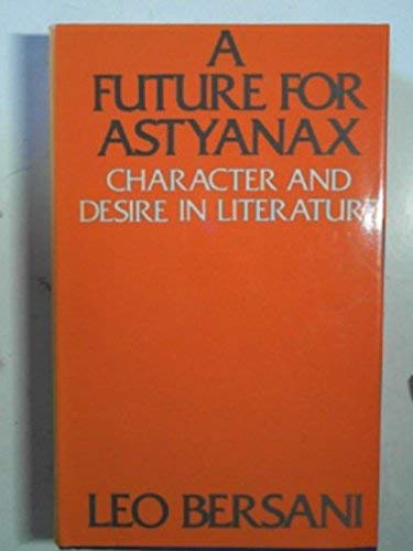 9780714526546: Future for Astyanax: Character and Desire in Literature