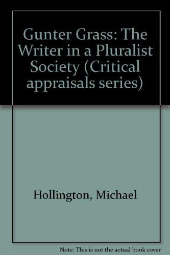 Stock image for Gunter Grass : the Writer In A Pluralist Society for sale by Black Cat Bookshop P.B.F.A