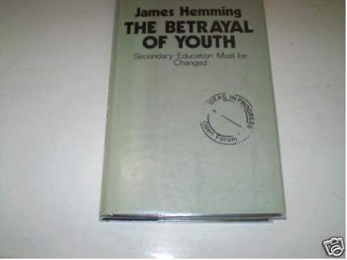 Stock image for The Betrayal of Youth: Secondary Education Must be Changed (Open Forum) for sale by Cotswold Rare Books
