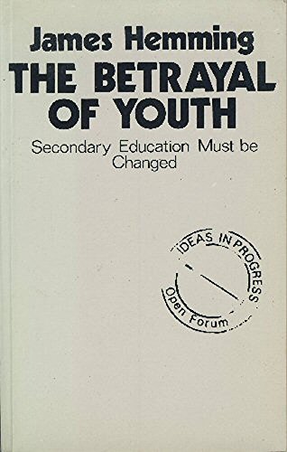 9780714526935: Betrayal of Youth: Secondary Education Must Be Changed (Ideas in Progress Series) (Open Forum)