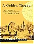 Stock image for A Golden Thread: 2500 Years Of Solar Architecture & Technology for sale by THE CROSS Art + Books