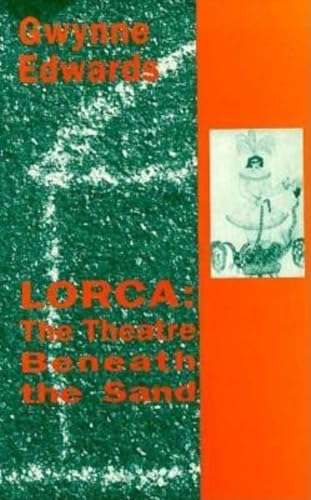 Stock image for Lorca: The Theatre Beneath the Sand for sale by WorldofBooks