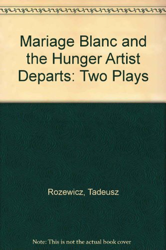 Mariage Blanc and the Hunger Artist Departs: Two Plays (English and Polish Edition) (9780714527758) by Rozewicz, Tadeusz