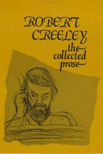 Stock image for The Collected Prose of Robert Creeley for sale by Better World Books