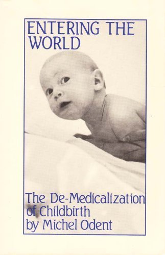 Stock image for Entering the World: Demedicalization of Childbirth for sale by Alexander's Books