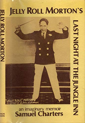 Beispielbild fr Jelly Roll Morton's Last Night At the Jungle Inn: An Imaginary Memoir zum Verkauf von W. Lamm