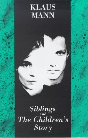 Siblings and the Children's Story/a Play and a Novella (9780714529394) by Mann, Klaus; Alexander, Tania; Eyre, Peter