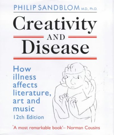 Stock image for Creativity and Disease: How Illness Affects Literature, Art and Music. for sale by Hourglass Books