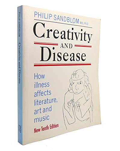 Beispielbild fr Creativity and Disease : How Illness Affects Literature, Art and Music zum Verkauf von Better World Books