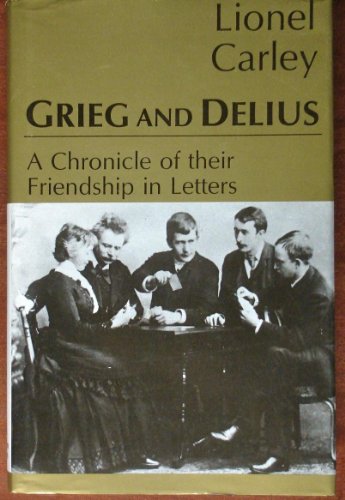 Stock image for Grieg and Delius: A Chronicle of Their Friendship in Letters for sale by AwesomeBooks