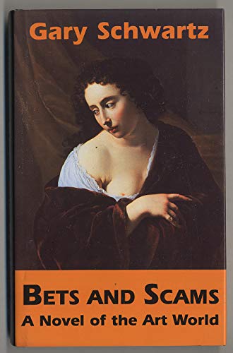 Stock image for Bets And Scams A Novel Of The Art World for sale by Willis Monie-Books, ABAA