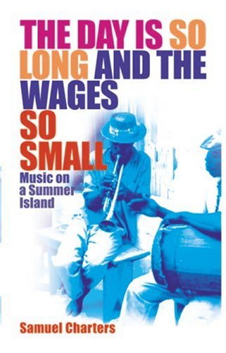 Beispielbild fr The Day Is So Long and the Wages So Small: Music on a Summer Island zum Verkauf von ThriftBooks-Dallas