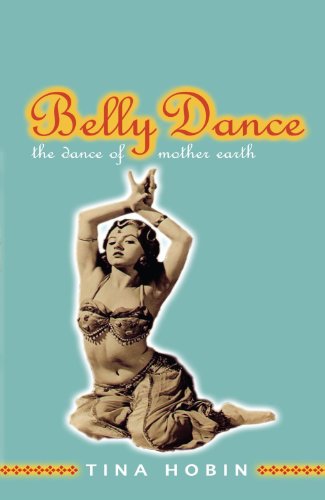 Stock image for Belly Dance : The Dance of Mother Earth for sale by Next Millennium