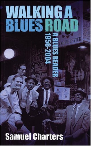 Imagen de archivo de Walking a Blues Road : A Blues Reader 1956-2004 a la venta por Better World Books