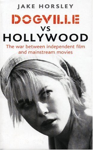 Stock image for Dogville vs. Hollywood : The Independents and the Hollywood Machine for sale by Better World Books