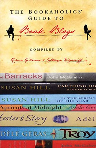 Imagen de archivo de The Bookaholics' Guide to Book Blogs : The New Literary Force a la venta por Better World Books