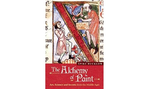 Imagen de archivo de The Alchemy of Paint: Art, Science and Secrets from the Middle Ages: Colour and Meaning Fom the Middle Ages a la venta por WorldofBooks