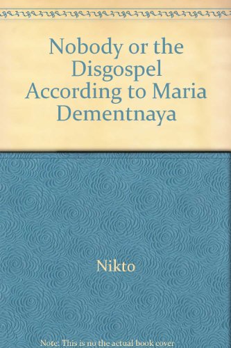 Beispielbild fr Nobody or: The Disgospel According to Maria Dementnaya zum Verkauf von Books Do Furnish A Room