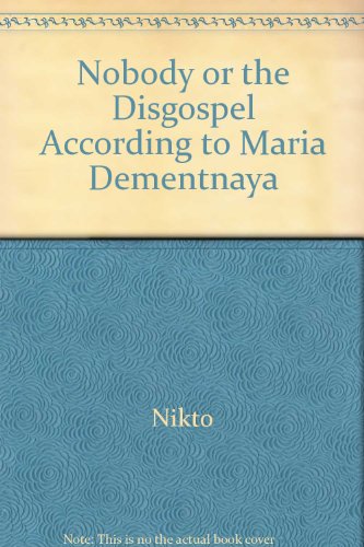 Stock image for Nobody or: The Disgospel According to Maria Dementnaya for sale by Books Do Furnish A Room