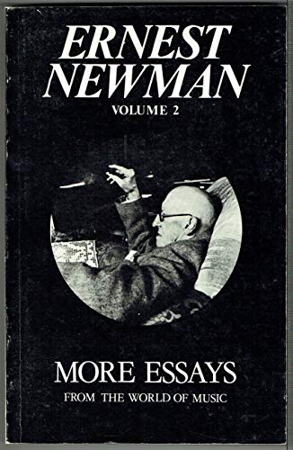 More Essays from the World of Music (9780714535975) by Ernest Newman