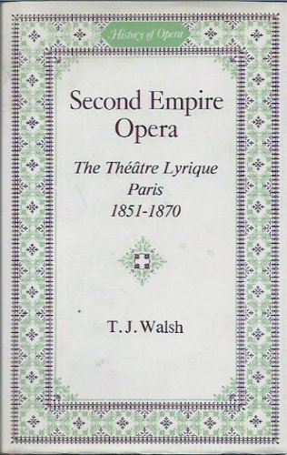 Beispielbild fr Second Empire Opera; The Theatre Lyrique, Paris 1851-1870 zum Verkauf von Argosy Book Store, ABAA, ILAB