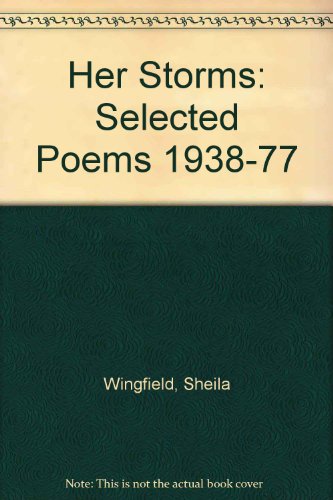 Her Storms: Selected Poems 1938-77 (9780714536743) by Sheila Wingfield