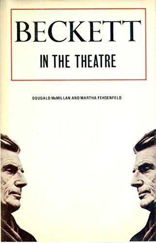 Imagen de archivo de Beckett in the Theatre : The Author As Practical Playwright and Director a la venta por Better World Books