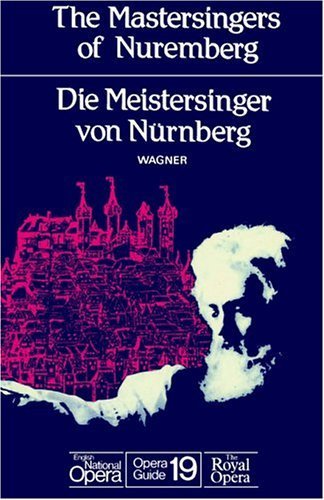 Imagen de archivo de The Mastersingers of Nuremberg (Die Meistersinger von Nurnberg): English National Opera Guide 19 (English National Opera Guides) a la venta por Wonder Book