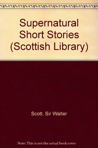 Supernatural Short Stories of Sir Walter Scott (9780714540863) by Scott, Walter, Sir