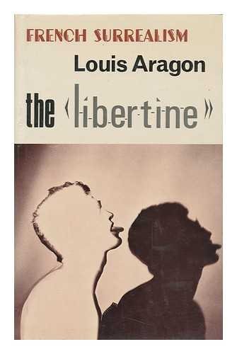 The Libertine (French Surrealism) - Louis Aragon