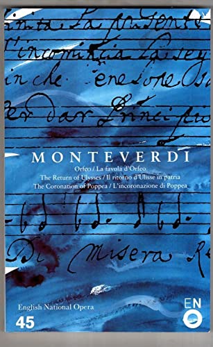 Stock image for The Operas of Monteverdi: Orfeo / La favola d'Orfeo; The Return of Ulysses / Il ritorno d'Ulisse in patria; The Coronation of Poppea / L'incoronazione di Poppea (English National Opera Guides 45) for sale by Strand Book Store, ABAA