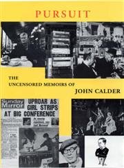 Pursuit The Uncensored Memoirs of John Calder