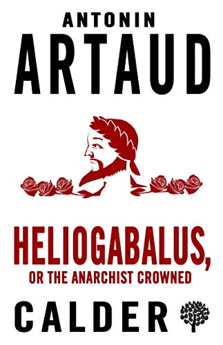 9780714548937: Heliogabalus, or The Anarchist Crowned (Calder Collection)