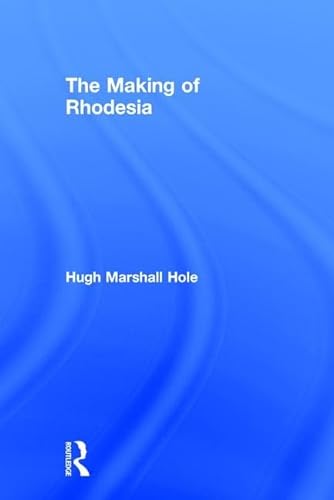 Beispielbild fr The Making of Rhodesia: 43 (Cass Library of African Studies) zum Verkauf von Reuseabook