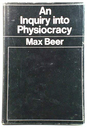 An Inquiry into Physiocracy (9780714612058) by Beer, Max