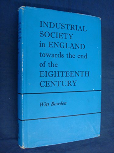 Stock image for Industrial Society in England Towards the End of the Eighteenth Century for sale by Better World Books: West