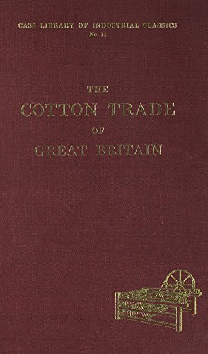 9780714614052: The Cotton Trade of Great Britain: Its Rise Progress and Present Extent: 20 (Cass Library of Industrial Classics)