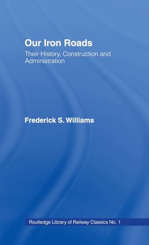 9780714614441: Our Iron Roads: Their History, Construction and Administraton