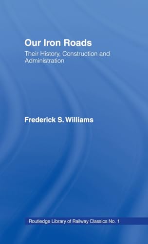 Our Iron Roads : Their History, Construction and Administration