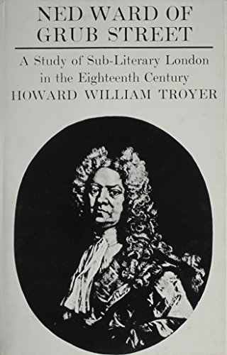 Imagen de archivo de Ned Ward of Grub Street : A Study of Sub Literary London in the Eighteenth Century a la venta por J J Basset Books, bassettbooks, bookfarm.co.uk