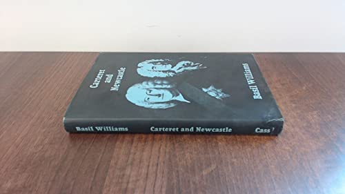 Carteret & Newcastle: A Contrast in Contemporaries (9780714615240) by Williams, Basil