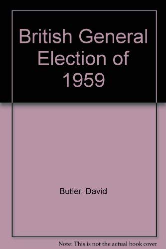 Butler: British General Election 1959 (9780714615509) by David Edgeworth Butler; Richard Rose