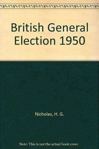 British General Election 1950 (9780714615684) by Nicholas, H. G.