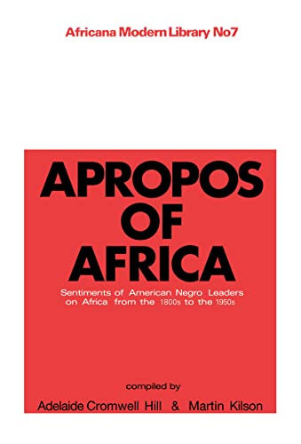 Beispielbild fr Apropos of Africa : Sentiments of Negro American Leaders on Africa from the 1800s to The 1950s zum Verkauf von Better World Books