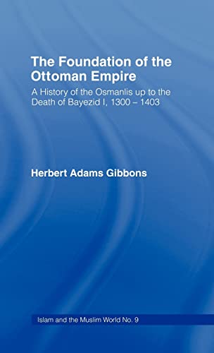 9780714619842: Foundation of the Ottoman Empire: A History of the Osmanis Up to the Death of Bayezib I, 100-1403