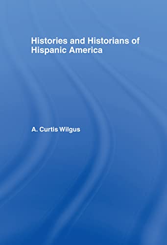 Stock image for History and Historians of Hispanic America for sale by Blackwell's