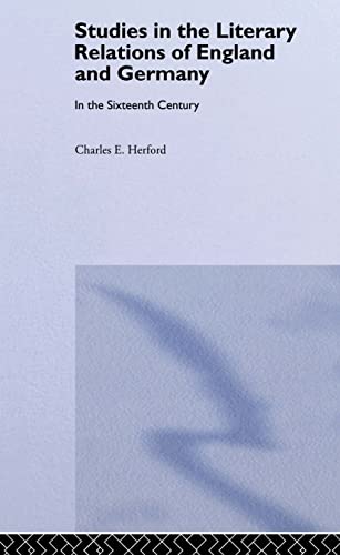 Studies in the Literary Relations of England and Germany: In the Sixteenth Century (9780714620626) by Herford, Charles H.
