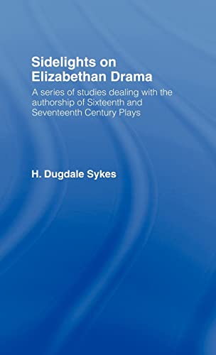 Stock image for Sidelights on Elizabethan Drama: Series of Studies Dealing with the Authorship of Sixteenth and Seventeenth Century Plays for sale by Chiron Media