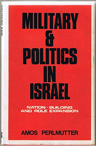 9780714623924: Military and Politics in Israel 1948-67: Nation-Building and Role Expansion